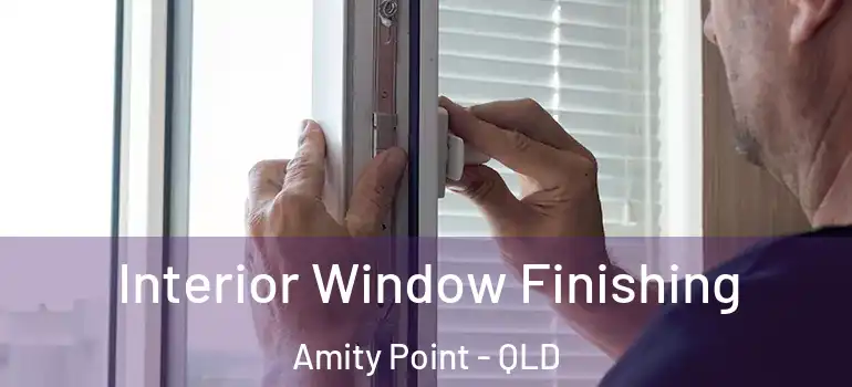  Interior Window Finishing Amity Point - QLD