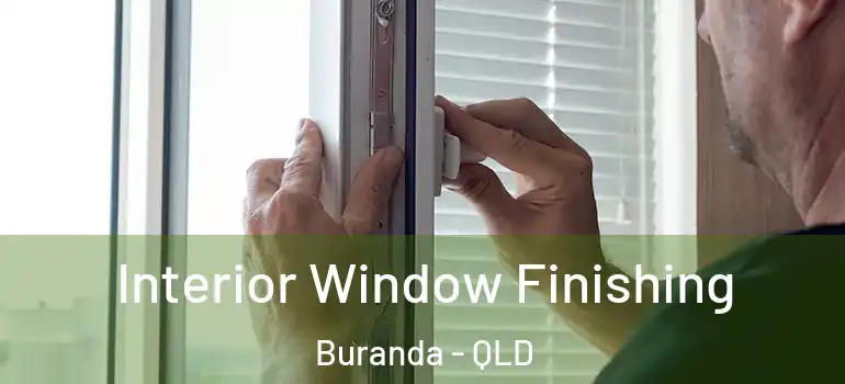  Interior Window Finishing Buranda - QLD