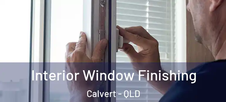  Interior Window Finishing Calvert - QLD