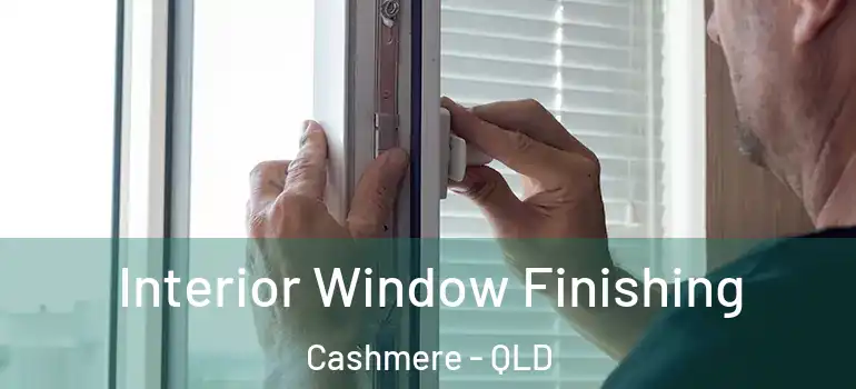  Interior Window Finishing Cashmere - QLD