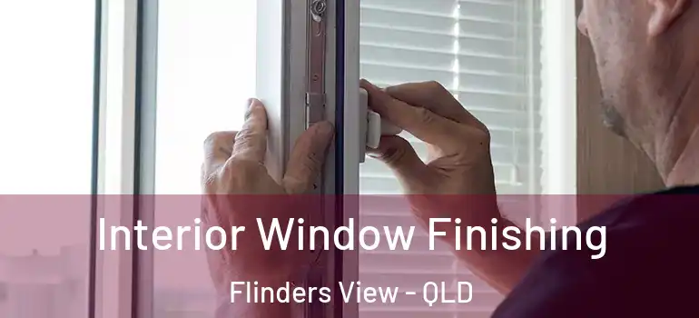  Interior Window Finishing Flinders View - QLD
