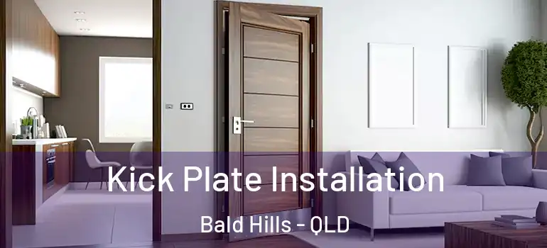  Kick Plate Installation Bald Hills - QLD
