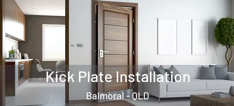  Kick Plate Installation Balmoral - QLD