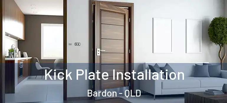  Kick Plate Installation Bardon - QLD
