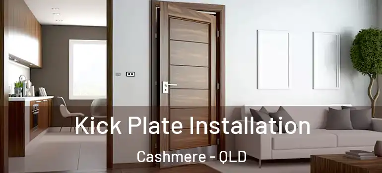  Kick Plate Installation Cashmere - QLD