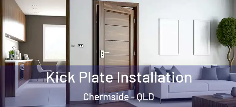  Kick Plate Installation Chermside - QLD