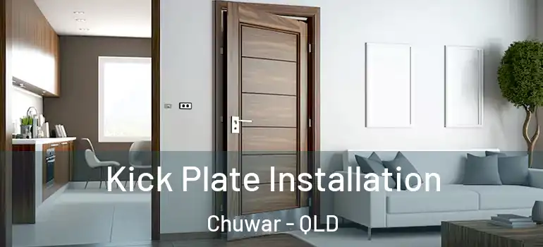 Kick Plate Installation Chuwar - QLD