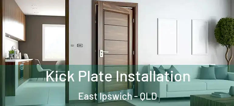  Kick Plate Installation East Ipswich - QLD