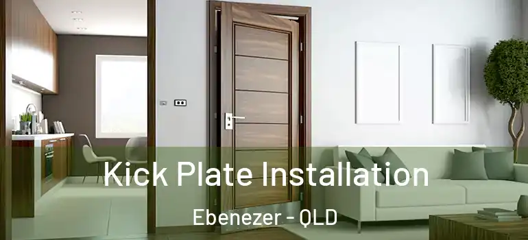  Kick Plate Installation Ebenezer - QLD