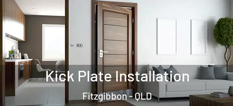  Kick Plate Installation Fitzgibbon - QLD
