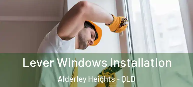  Lever Windows Installation Alderley Heights - QLD