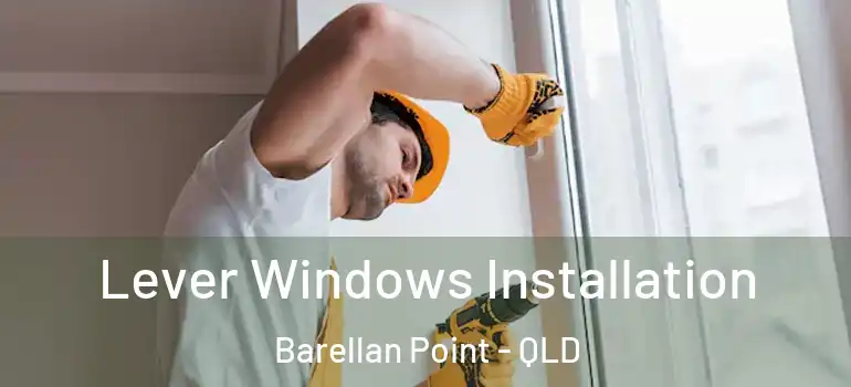  Lever Windows Installation Barellan Point - QLD