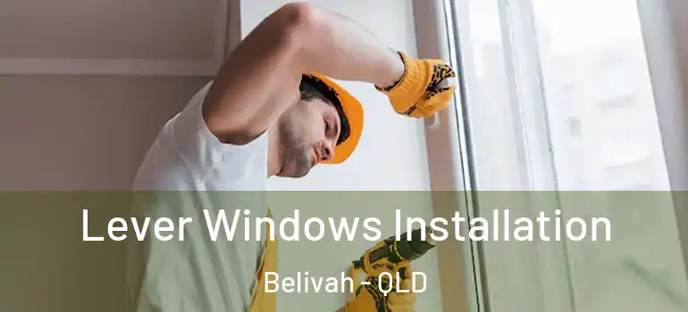  Lever Windows Installation Belivah - QLD
