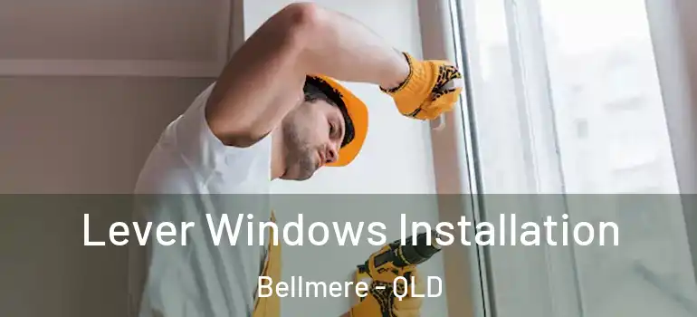  Lever Windows Installation Bellmere - QLD