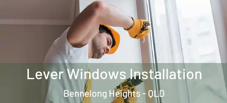  Lever Windows Installation Bennelong Heights - QLD