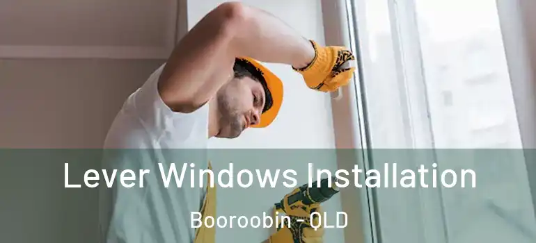  Lever Windows Installation Booroobin - QLD