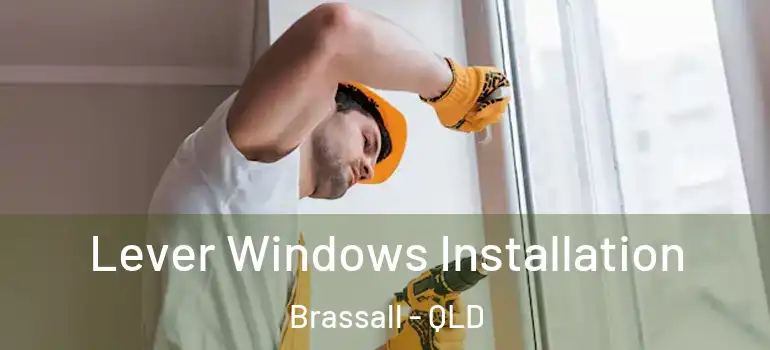  Lever Windows Installation Brassall - QLD