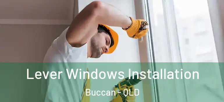  Lever Windows Installation Buccan - QLD