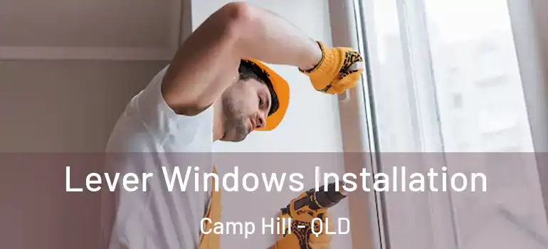  Lever Windows Installation Camp Hill - QLD