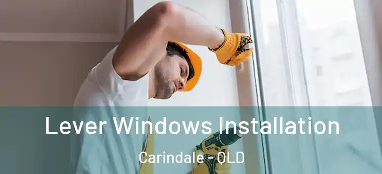 Lever Windows Installation Carindale - QLD