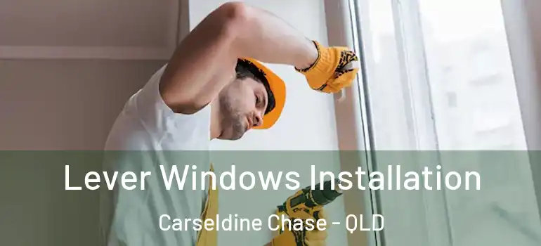  Lever Windows Installation Carseldine Chase - QLD
