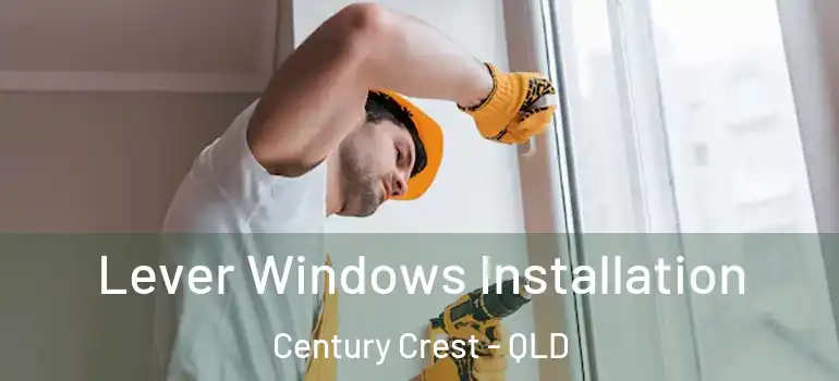  Lever Windows Installation Century Crest - QLD