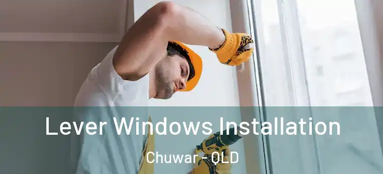  Lever Windows Installation Chuwar - QLD