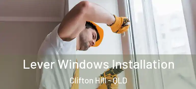  Lever Windows Installation Clifton Hill - QLD