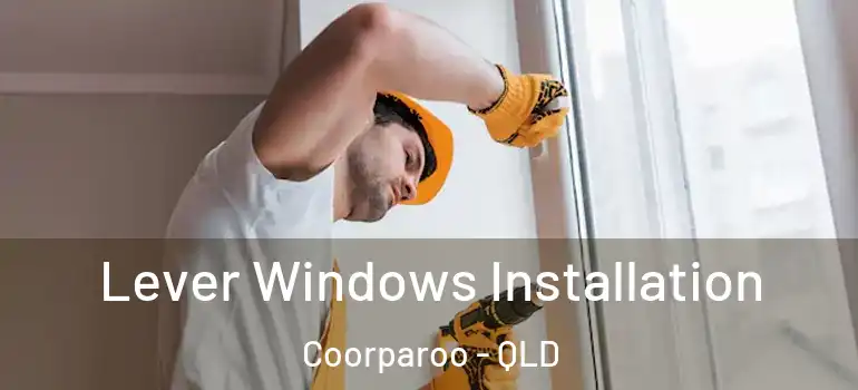  Lever Windows Installation Coorparoo - QLD