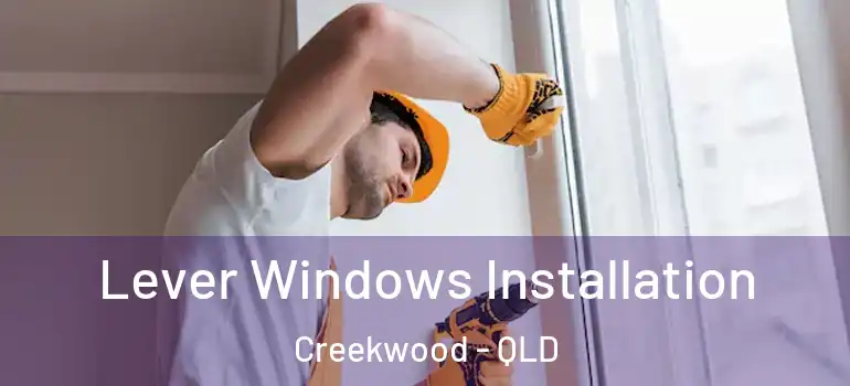  Lever Windows Installation Creekwood - QLD
