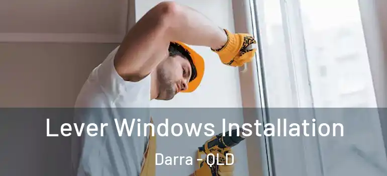  Lever Windows Installation Darra - QLD