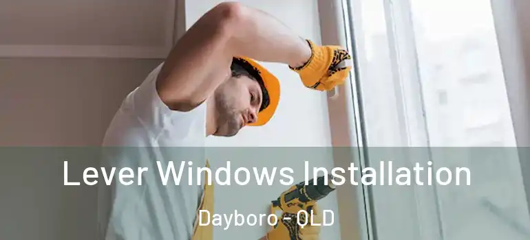  Lever Windows Installation Dayboro - QLD