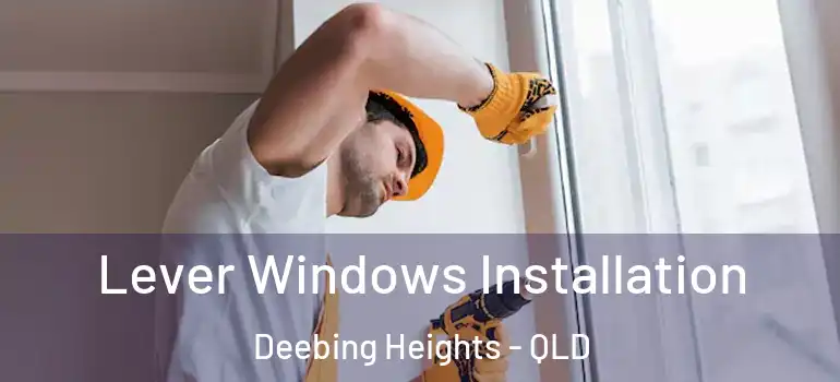 Lever Windows Installation Deebing Heights - QLD