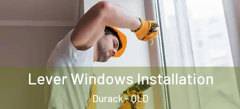  Lever Windows Installation Durack - QLD
