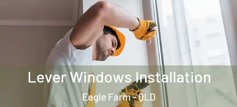  Lever Windows Installation Eagle Farm - QLD