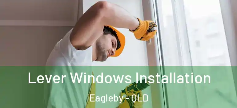  Lever Windows Installation Eagleby - QLD