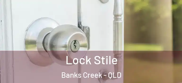  Lock Stile Banks Creek - QLD