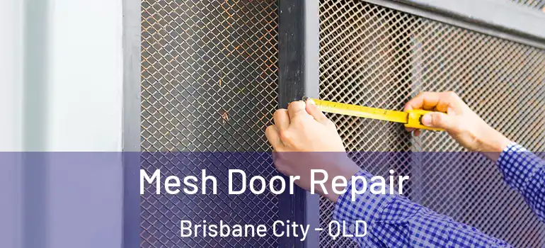  Mesh Door Repair Brisbane City - QLD