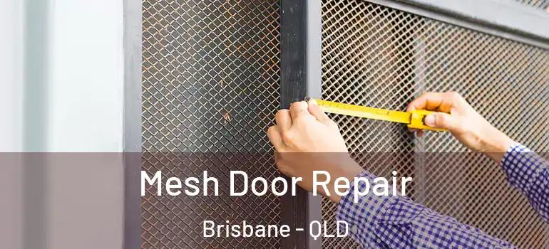  Mesh Door Repair Brisbane - QLD