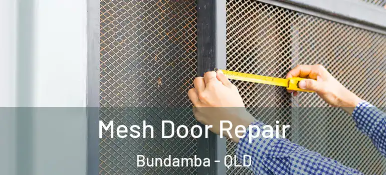  Mesh Door Repair Bundamba - QLD