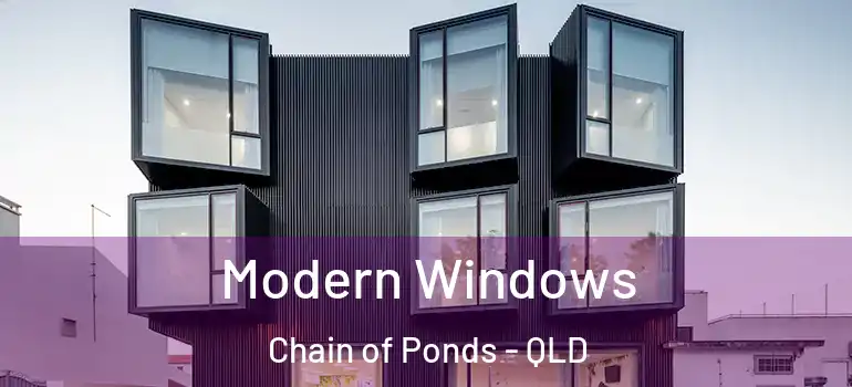  Modern Windows Chain of Ponds - QLD