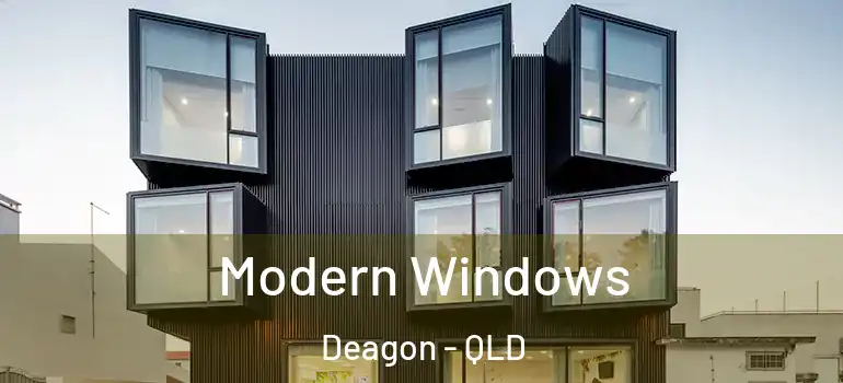  Modern Windows Deagon - QLD