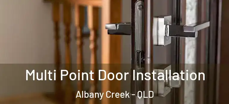  Multi Point Door Installation Albany Creek - QLD