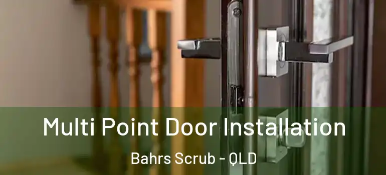  Multi Point Door Installation Bahrs Scrub - QLD