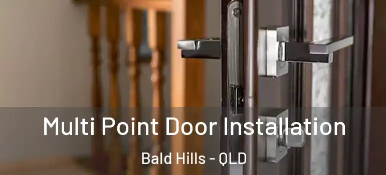  Multi Point Door Installation Bald Hills - QLD