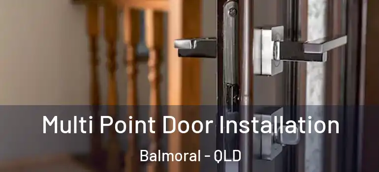  Multi Point Door Installation Balmoral - QLD