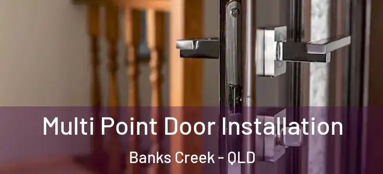  Multi Point Door Installation Banks Creek - QLD