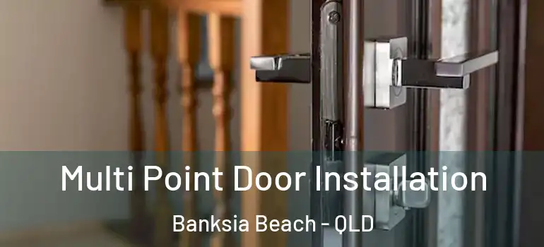  Multi Point Door Installation Banksia Beach - QLD