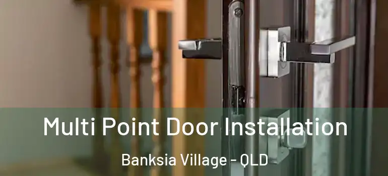  Multi Point Door Installation Banksia Village - QLD