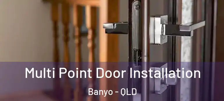  Multi Point Door Installation Banyo - QLD